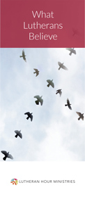 What Lutherans Believe What Lutherans Believe