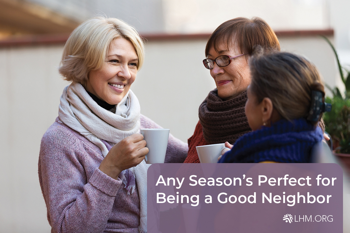 Any Season’s Perfect for Being a Good Neighbor