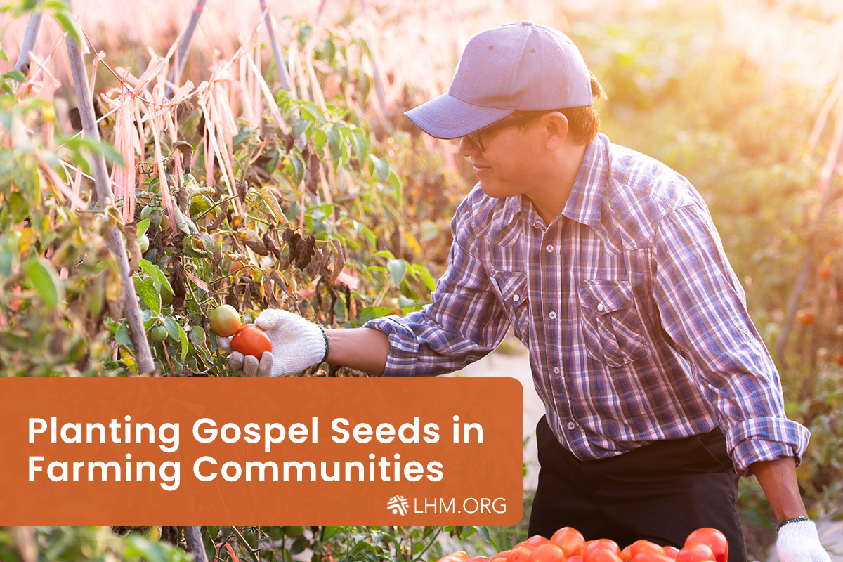 Planting Gospel Seeds in Farming Communities