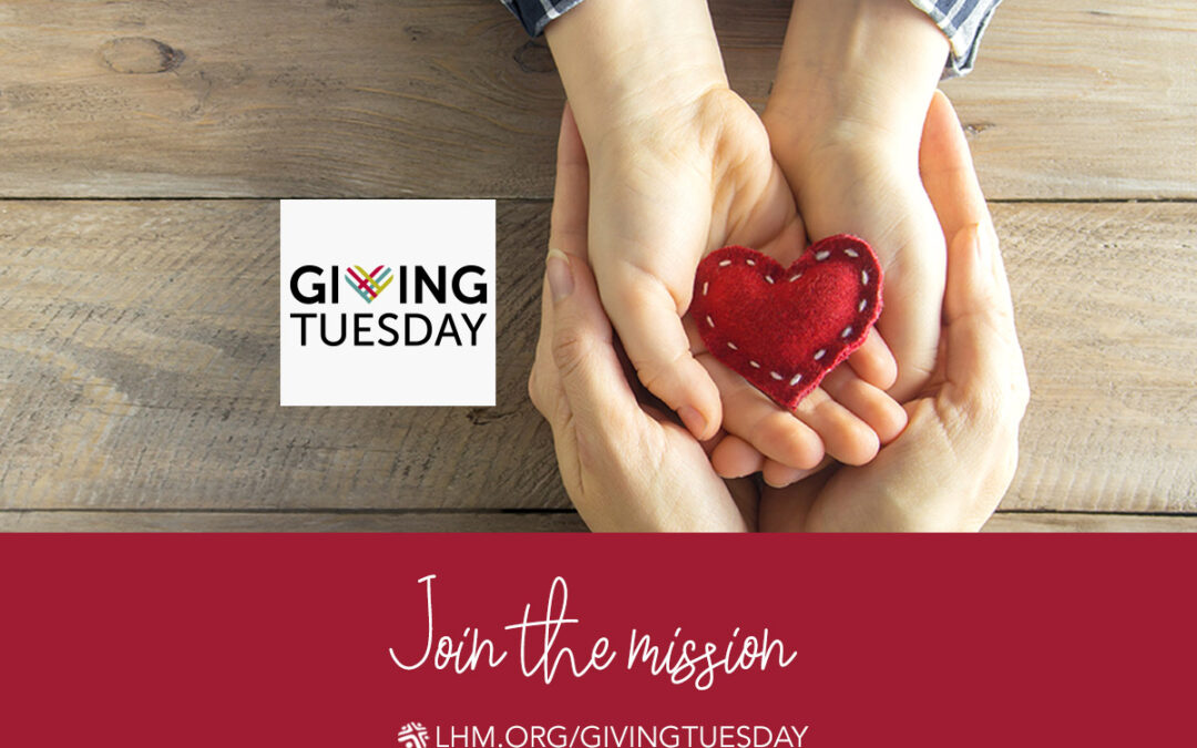 How Can YOU Join LHM’s Mission This GivingTuesday?