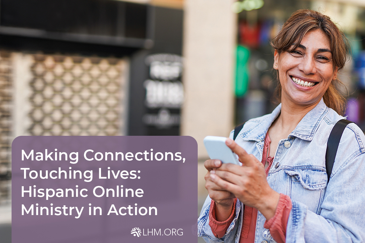 Making Connections, Touching Lives: Hispanic Online Ministry in Action 