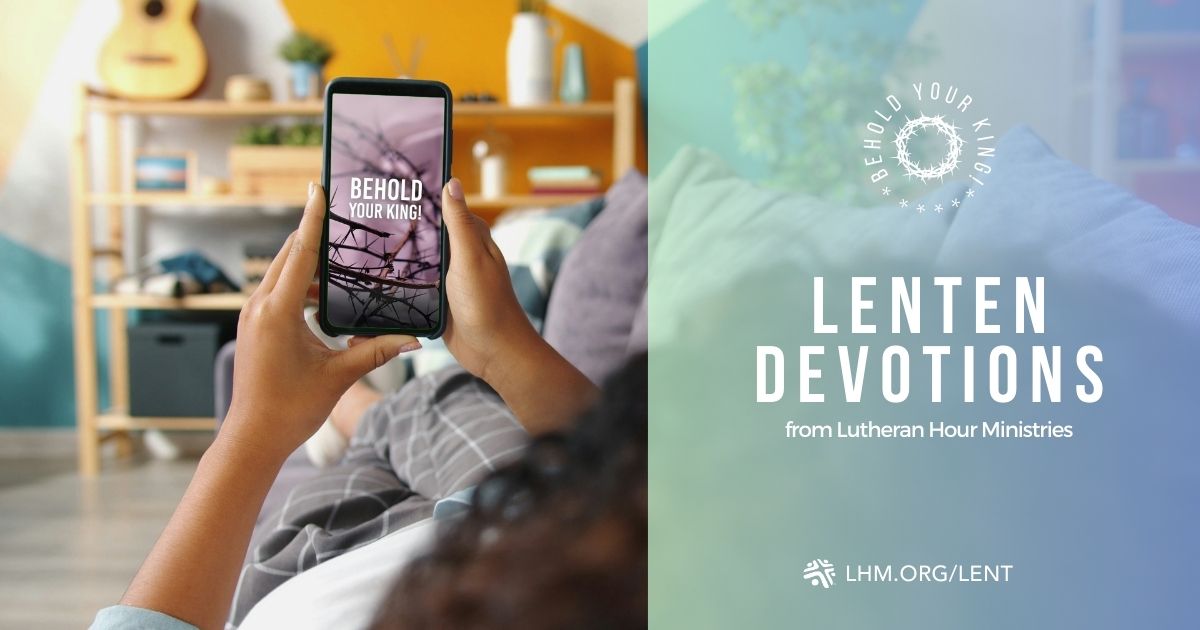 Lent Devotions by Lutheran Hour Ministries