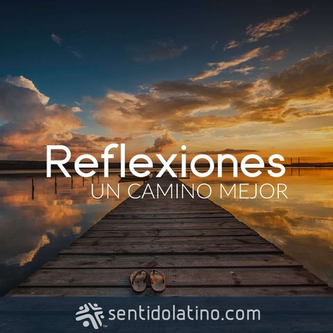 Reflexiones Un camino mejor