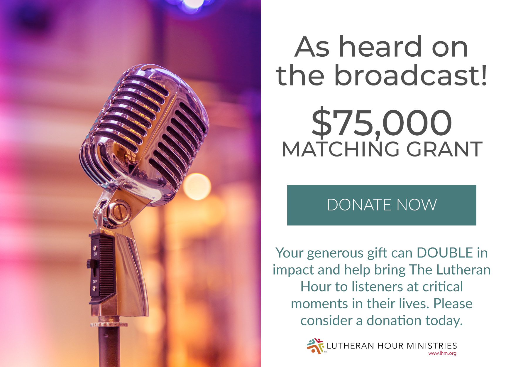 The Lutheran Hour Spring Campaign - 75,000 matching grant